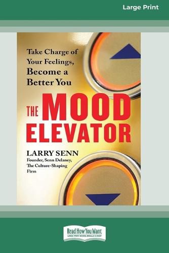 Cover image for The Mood Elevator: Take Charge of Your Feelings, Become a Better You [16 Pt Large Print Edition]