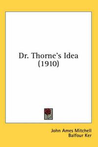 Cover image for Dr. Thorne's Idea (1910)