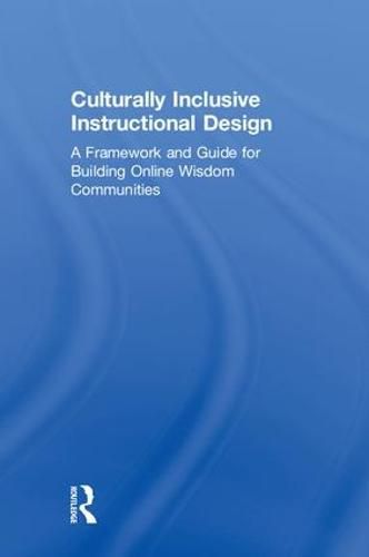 Cover image for Culturally Inclusive Instructional Design: A Framework and Guide for Building Online Wisdom Communities