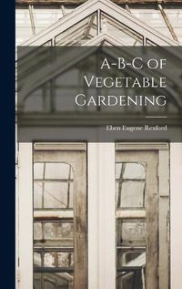 Cover image for A-B-C of Vegetable Gardening