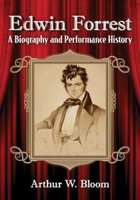 Cover image for Edwin Forrest: A Biography and Performance History