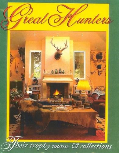 Cover image for Great Hunters, Volume III: Their Trophy Rooms and Collections