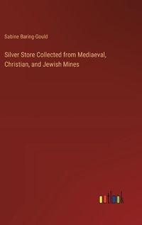 Cover image for Silver Store Collected from Mediaeval, Christian, and Jewish Mines