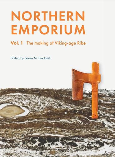 Cover image for Northern Emporium: Vol. 1 The Making of Viking-age Ribe