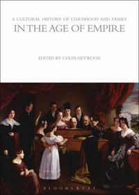 Cover image for A Cultural History of Childhood and Family in the Age of Empire