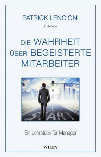 Cover image for Die Wahrheit uber begeisterte Mitarbeiter: Ein Lehrstuck fur Manager