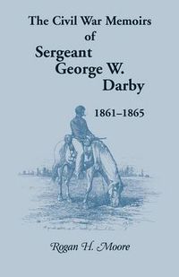 Cover image for The Civil War Memoirs of Sergeant George W. Darby