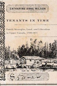 Cover image for Tenants in Time: Family Strategies, Land, and Liberalism in Upper Canada, 1799-1871