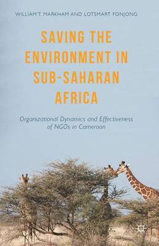 Cover image for Saving the Environment in Sub-Saharan Africa: Organizational Dynamics and Effectiveness of NGOs in Cameroon