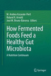 Cover image for How Fermented Foods Feed a Healthy Gut Microbiota: A Nutrition Continuum