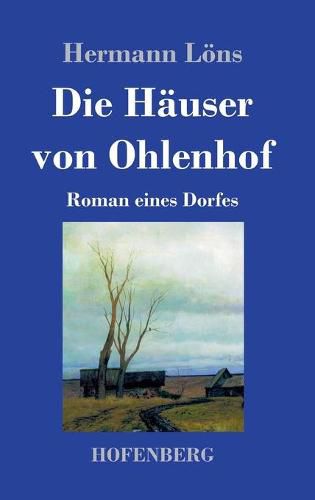 Die Hauser von Ohlenhof: Roman eines Dorfes