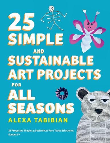 Cover image for 25 Simple and Sustainable Art Projects for All Seasons: Ages 5+