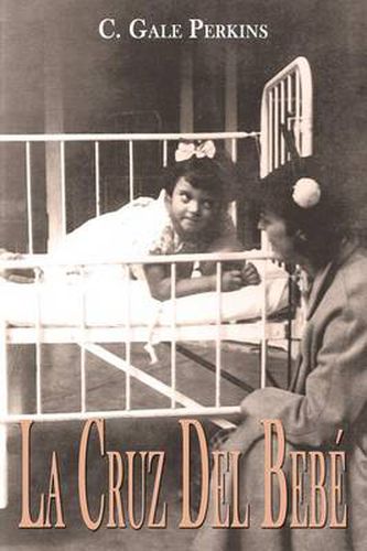 Cover image for La Cruz Del Bebe: Memorias De Una Sobreviviente De La Tuberculosis