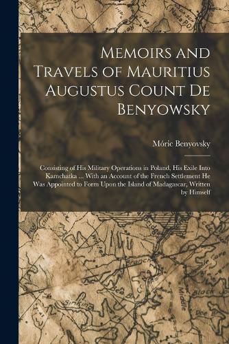 Cover image for Memoirs and Travels of Mauritius Augustus Count De Benyowsky