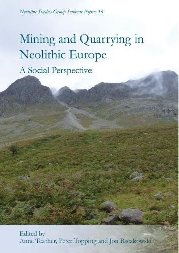 Cover image for Mining and Quarrying in Neolithic Europe: A Social Perspective