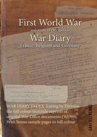 Cover image for WAR DIARY INDEX Listing by Division the full colour facsimile reprints of original War Office documents (WO95). With bonus sample pages in full colour