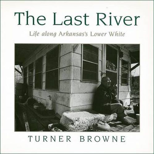 Cover image for The Last River: Life Along Arkansas's Lower White