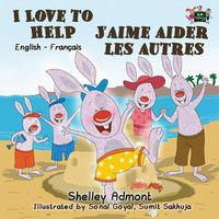 Cover image for I Love to Help J'aime aider les autres: English French Bilingual Edition