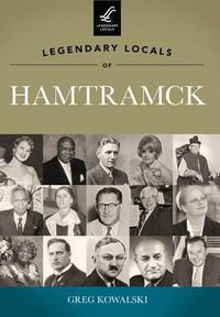 Cover image for Legendary Locals of Hamtramck Michigan