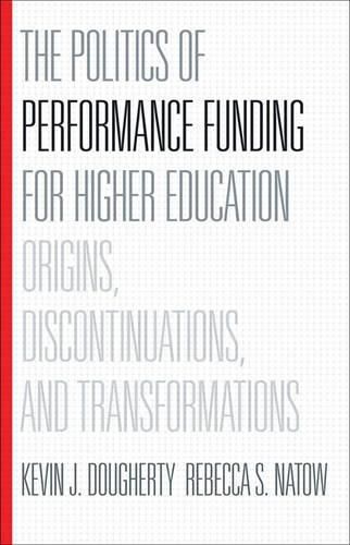 Cover image for The Politics of Performance Funding for Higher Education: Origins, Discontinuations, and Transformations