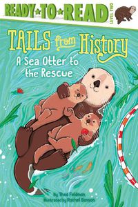 Cover image for A Sea Otter to the Rescue: Ready-to-Read Level 2