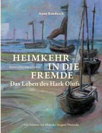 Cover image for Heimkehr in die Fremde: Das Leben des Hark Olufs