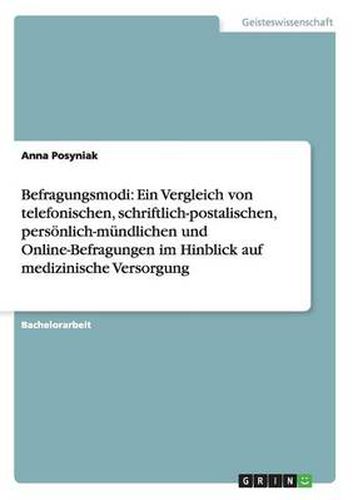 Cover image for Befragungsmodi: Ein Vergleich von telefonischen, schriftlich-postalischen, persoenlich-mundlichen und Online-Befragungen im Hinblick auf medizinische Versorgung