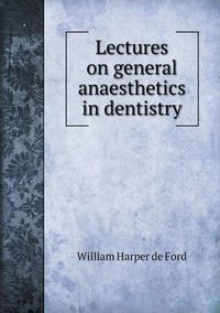 Cover image for Lectures on general anaesthetics in dentistry