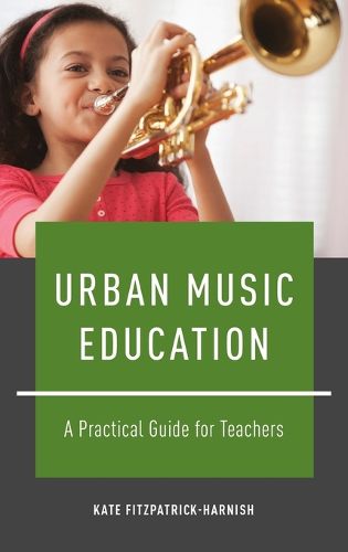 Urban Music Education: A Practical Guide for Teachers