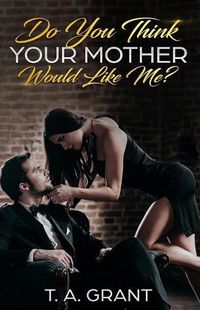 Cover image for Do You Think Your Mother Would Like Me?