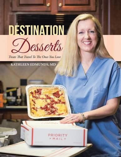 Cover image for Destination Desserts: Treats That Travel To The Ones You Love