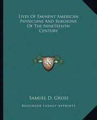 Cover image for Lives of Eminent American Physicians and Surgeons of the Nineteenth Century