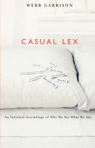 Cover image for Casual Lex: An Informal Assemblage of Why We Say What We Say