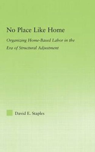Cover image for No Place Like Home: Organizing Home-Based Labor in the Era of Structural Adjustment