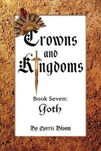 Cover image for Crowns and Kingdoms Book Seven: Gothvolume 7