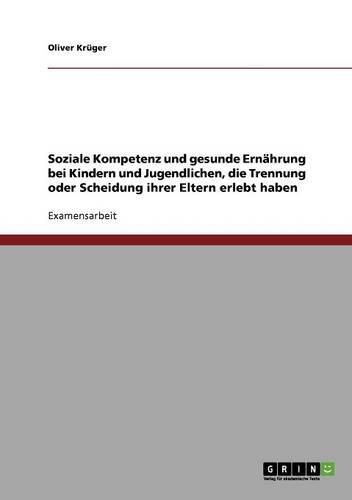 Cover image for Soziale Kompetenz Und Gesunde Ernahrung Bei Kindern Und Jugendlichen, Die Trennung Oder Scheidung Ihrer Eltern Erlebt Haben