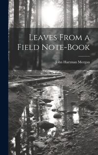 Cover image for Leaves From a Field Note-Book