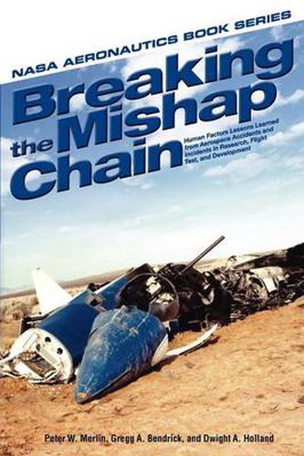 Cover image for Breaking the Mishap Chain: Human Factors Lessons Learned From Aerospace Accidents and Incidents in Research, Flight Test, and Development