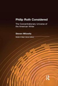Cover image for Philip Roth Considered: The Concentrationary Universe of the American Writer