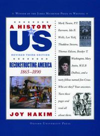 Cover image for A History of Us: Reconstructing America: 1865-1890 a History of Us Book Seven