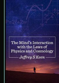 Cover image for The Mind's Interaction with the Laws of Physics and Cosmology