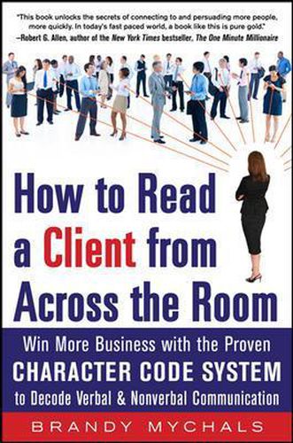 Cover image for How to Read a Client from Across the Room: Win More Business with the Proven Character Code System to Decode Verbal and Nonverbal Communication