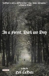 Cover image for In a Forest, Dark and Deep: A Play