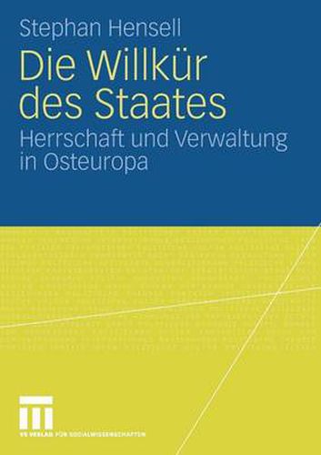 Cover image for Die Willkur Des Staates: Herrschaft Und Verwaltung in Osteuropa