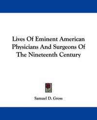 Cover image for Lives of Eminent American Physicians and Surgeons of the Nineteenth Century