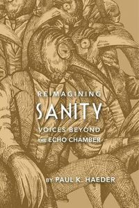 Cover image for Reimagining Sanity: Voices Beyond the Echo Chamber