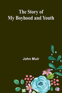 Cover image for The Story of My Boyhood and Youth