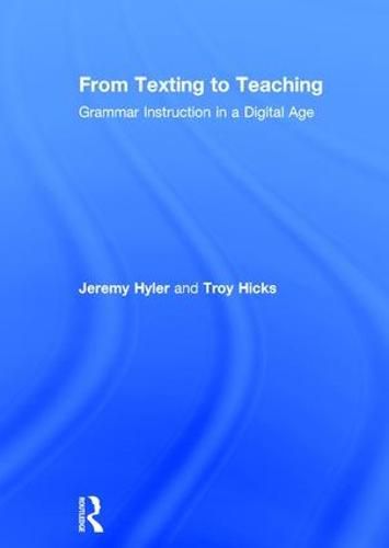 From Texting to Teaching: Grammar Instruction in a Digital Age