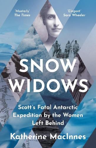 Cover image for Snow Widows: Scott'S Fatal Antarctic Expedition Through the Eyes of the Women They Left Behind