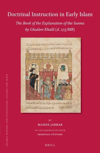 Cover image for Doctrinal Instruction in Early Islam: The Book of the Explanation of the Sunna by Ghulam Khalil (d. 275/888)